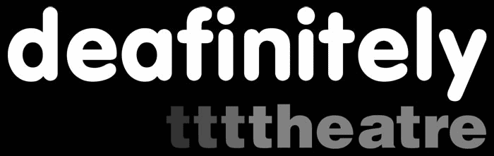 The image shows the word "deafinitely" in large white letters above "ttttheatre" in smaller, gray letters on a black background.